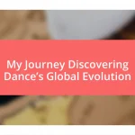 My Journey Discovering Dance’s Global Evolution