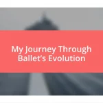 My Journey Through Ballet’s Evolution