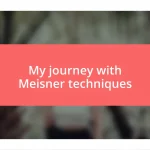 My journey with Meisner techniques