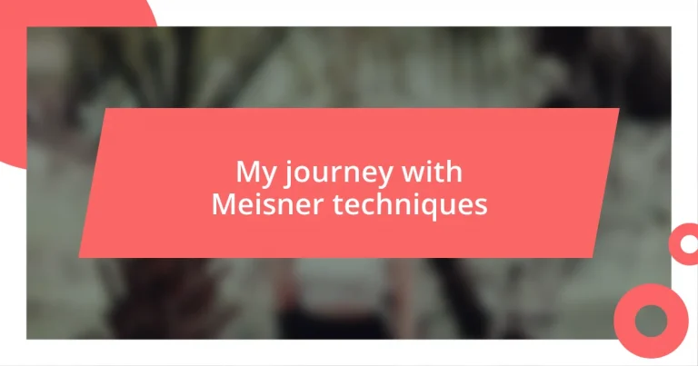 My journey with Meisner techniques