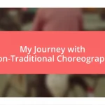 My Journey with Non-Traditional Choreography