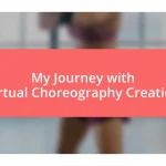 My Journey with Virtual Choreography Creation