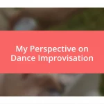 My Perspective on Dance Improvisation