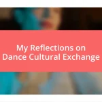 My Reflections on Dance Cultural Exchange