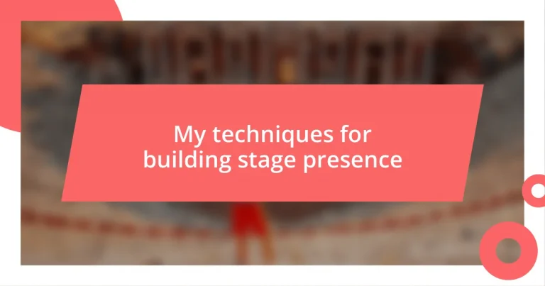 My techniques for building stage presence