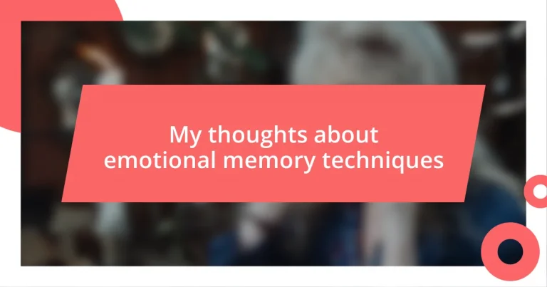 My thoughts about emotional memory techniques