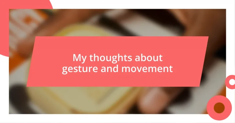 My thoughts about gesture and movement