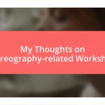 My Thoughts on Choreography-related Workshops