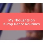 My Thoughts on K-Pop Dance Routines