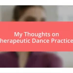 My Thoughts on Therapeutic Dance Practices