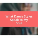 What Dance Styles Speak to My Soul