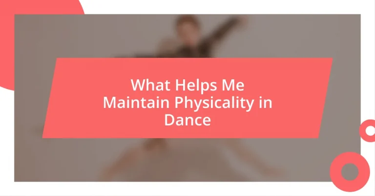 What Helps Me Maintain Physicality in Dance