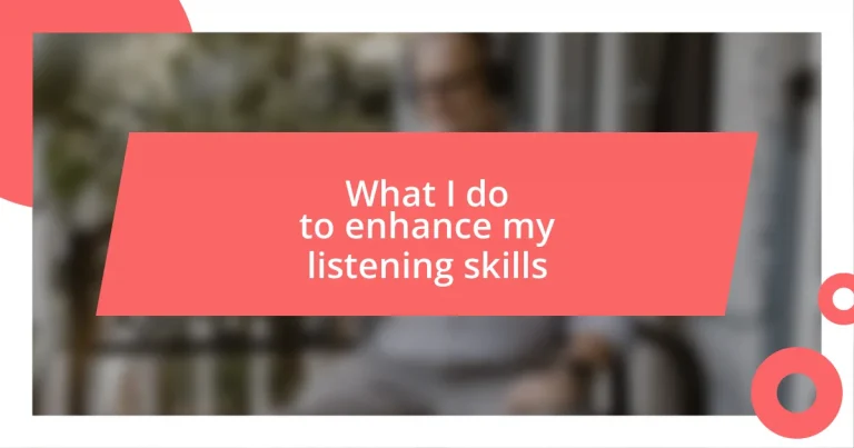 What I do to enhance my listening skills