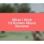 What I Wish I’d Known About Reviews