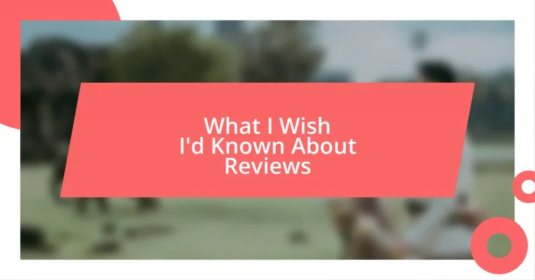 What I Wish I’d Known About Reviews