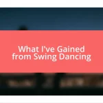 What I’ve Gained from Swing Dancing