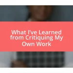 What I’ve Learned from Critiquing My Own Work