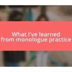 What I’ve learned from monologue practice