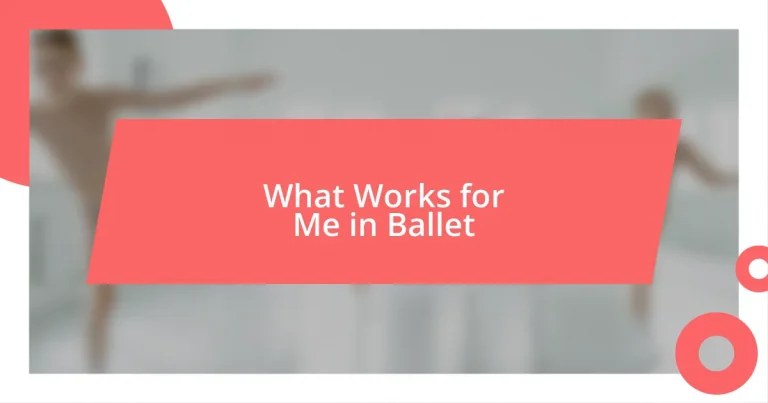 What Works for Me in Ballet