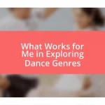 What Works for Me in Exploring Dance Genres