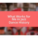 What Works for Me in Jazz Dance History