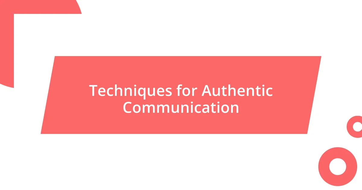 Techniques for Authentic Communication