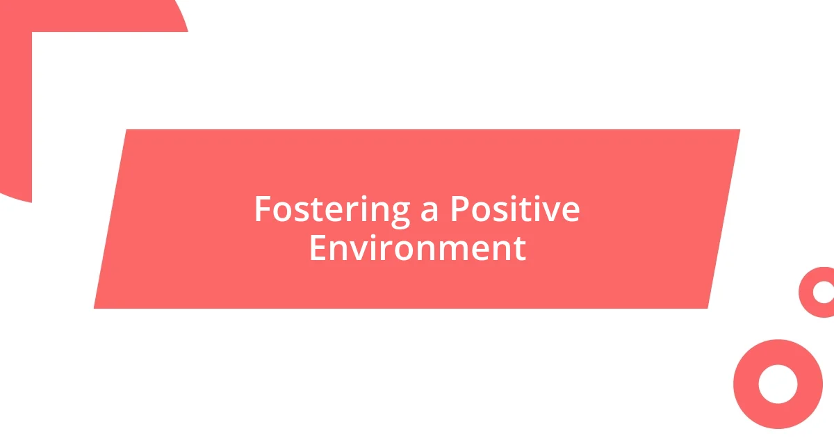 Fostering a Positive Environment