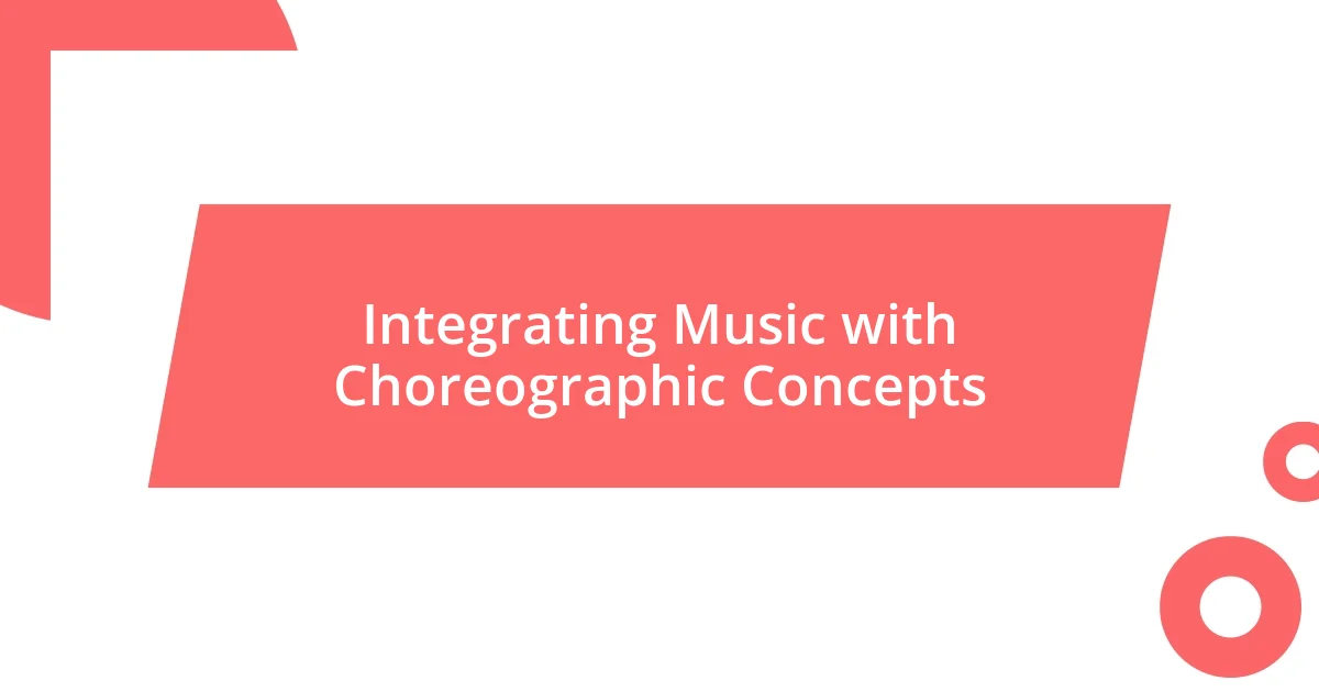 Integrating Music with Choreographic Concepts