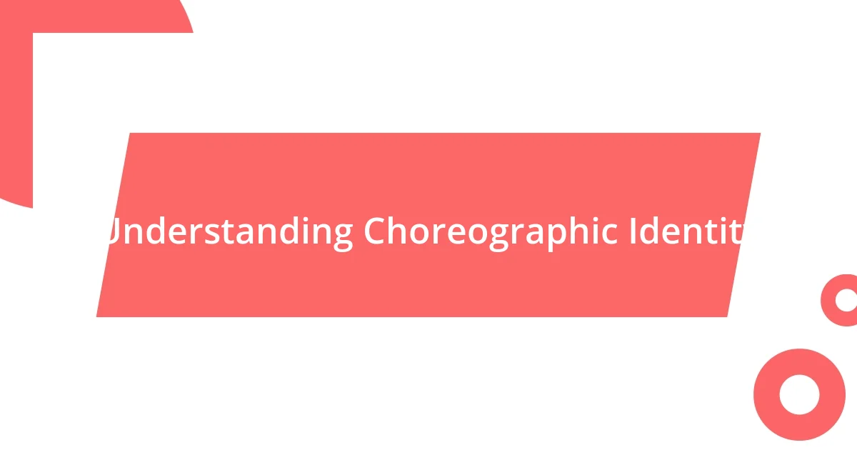 Understanding Choreographic Identity