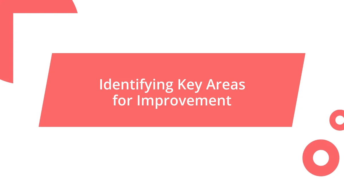 Identifying Key Areas for Improvement