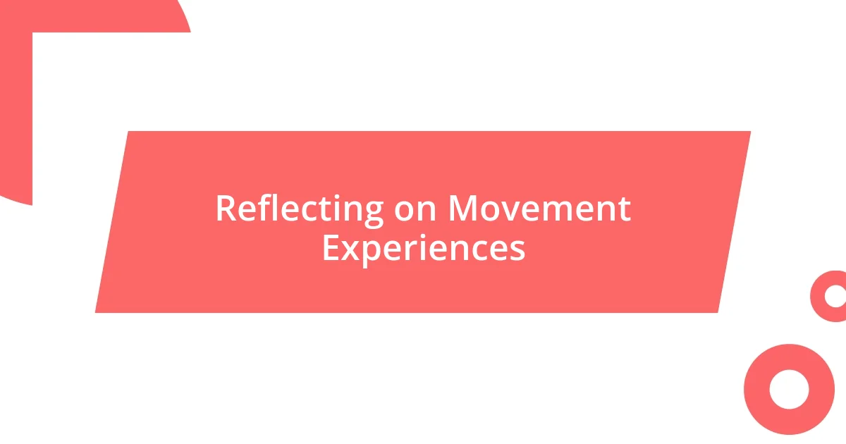 Reflecting on Movement Experiences