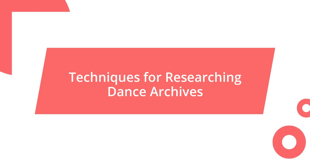 Techniques for Researching Dance Archives