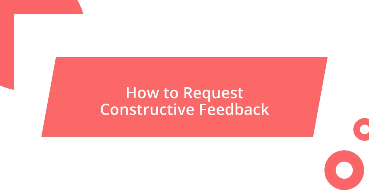 How to Request Constructive Feedback