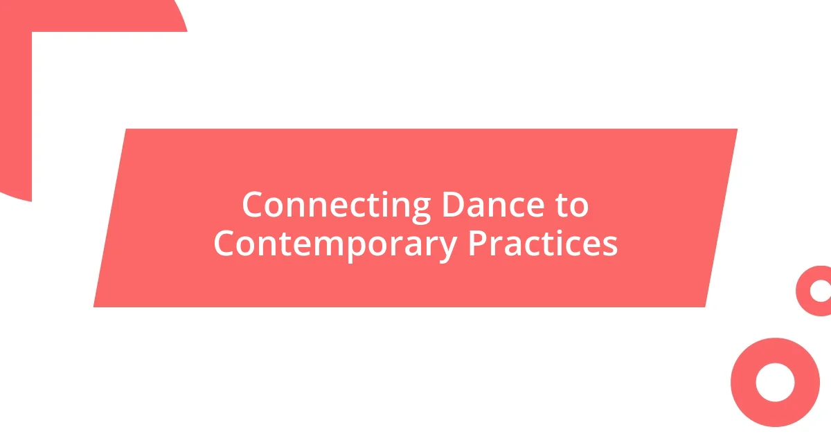 Connecting Dance to Contemporary Practices