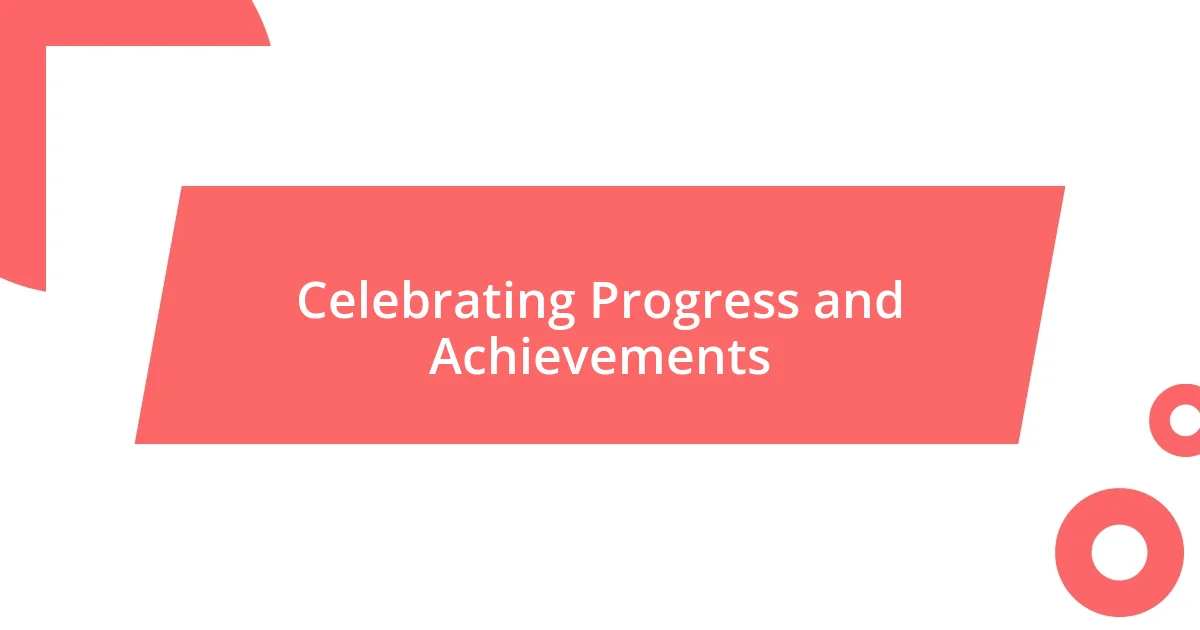 Celebrating Progress and Achievements