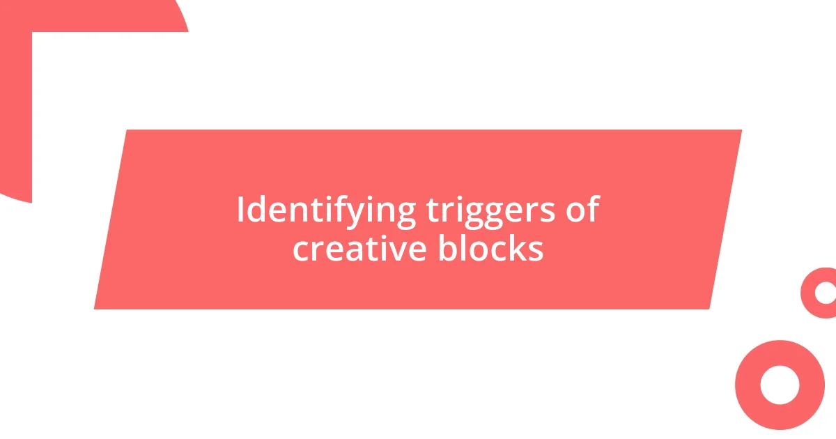 Identifying triggers of creative blocks