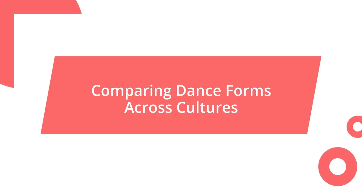 Comparing Dance Forms Across Cultures