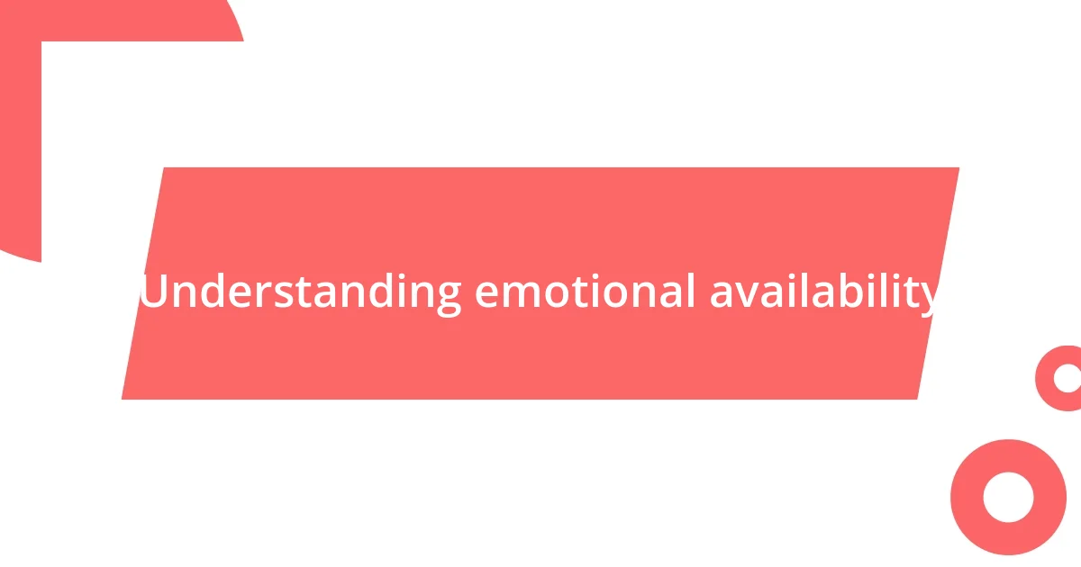 Understanding emotional availability