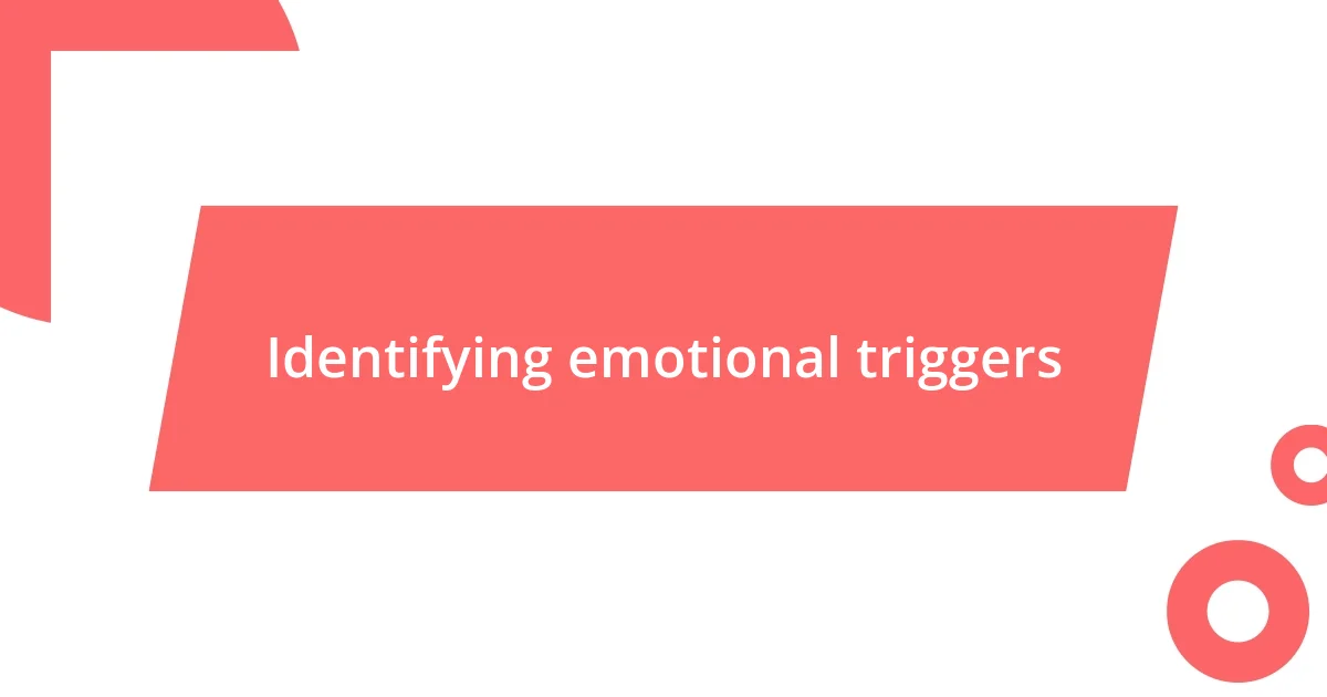 Identifying emotional triggers