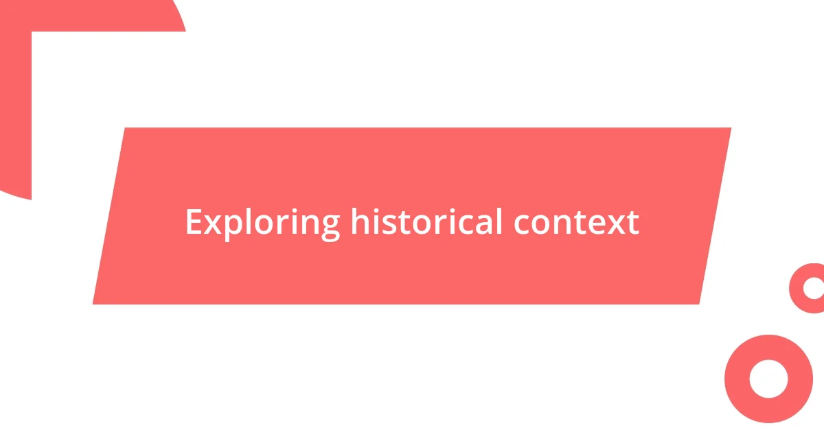 Exploring historical context