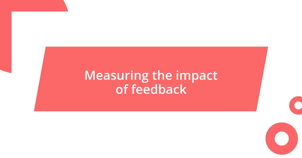 Measuring the impact of feedback