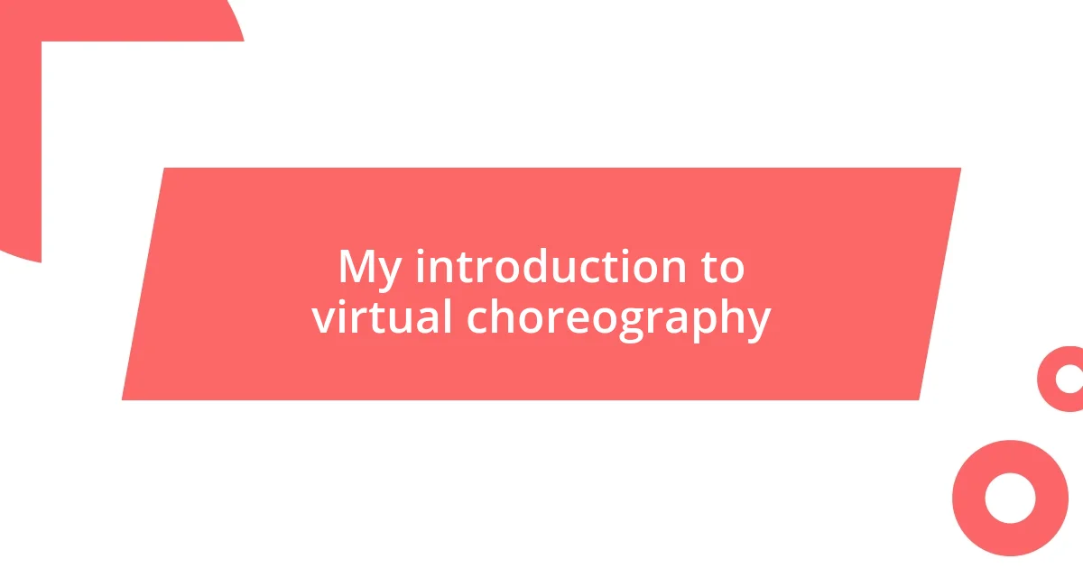 My introduction to virtual choreography