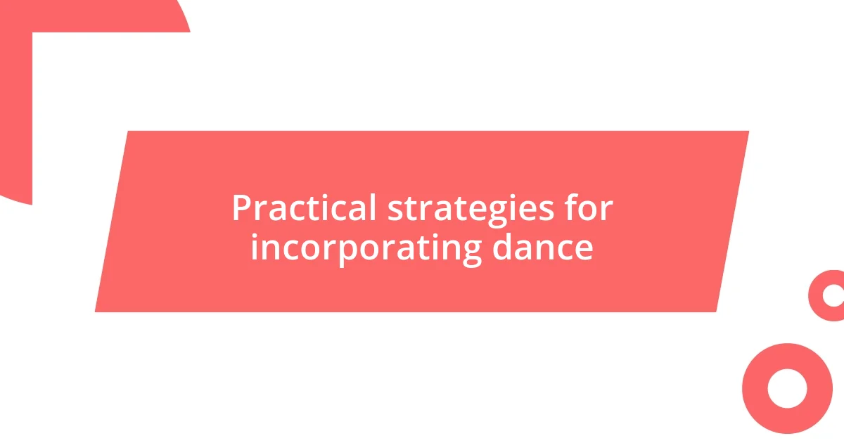 Practical strategies for incorporating dance