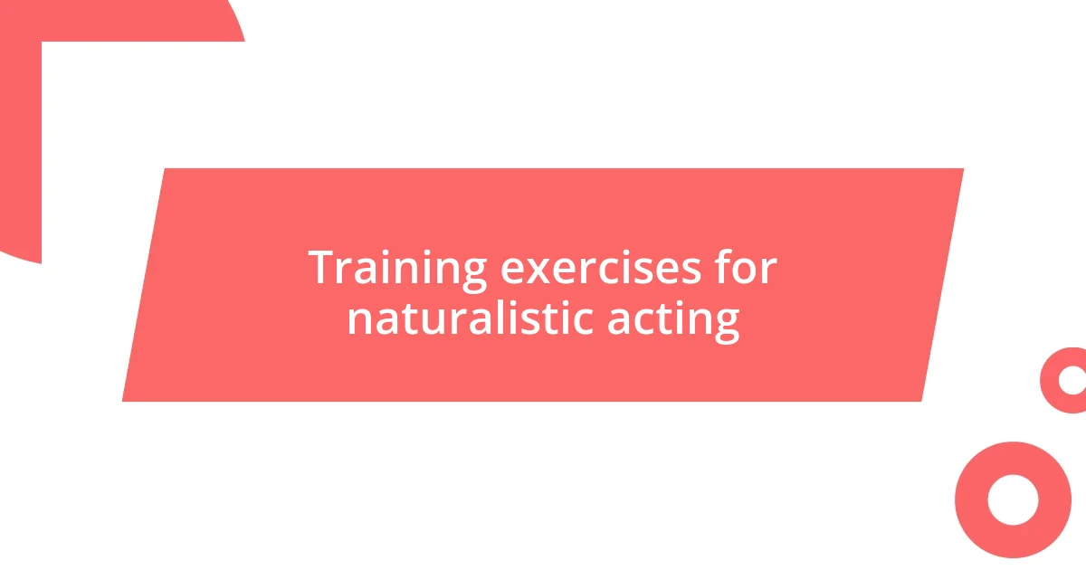 Training exercises for naturalistic acting