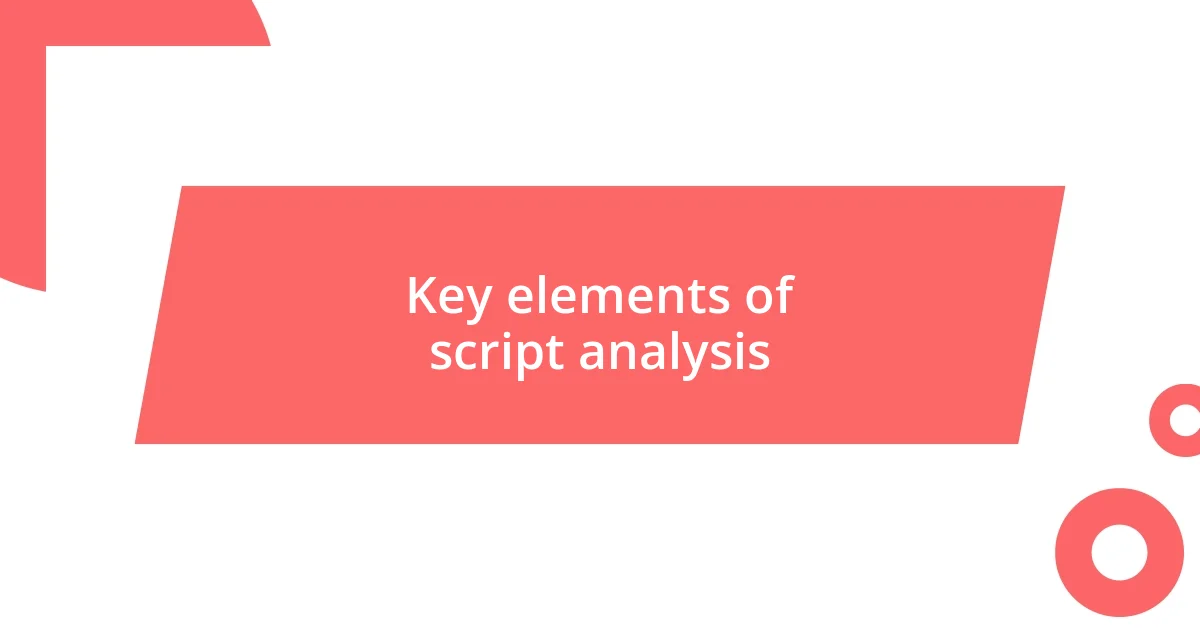 Key elements of script analysis