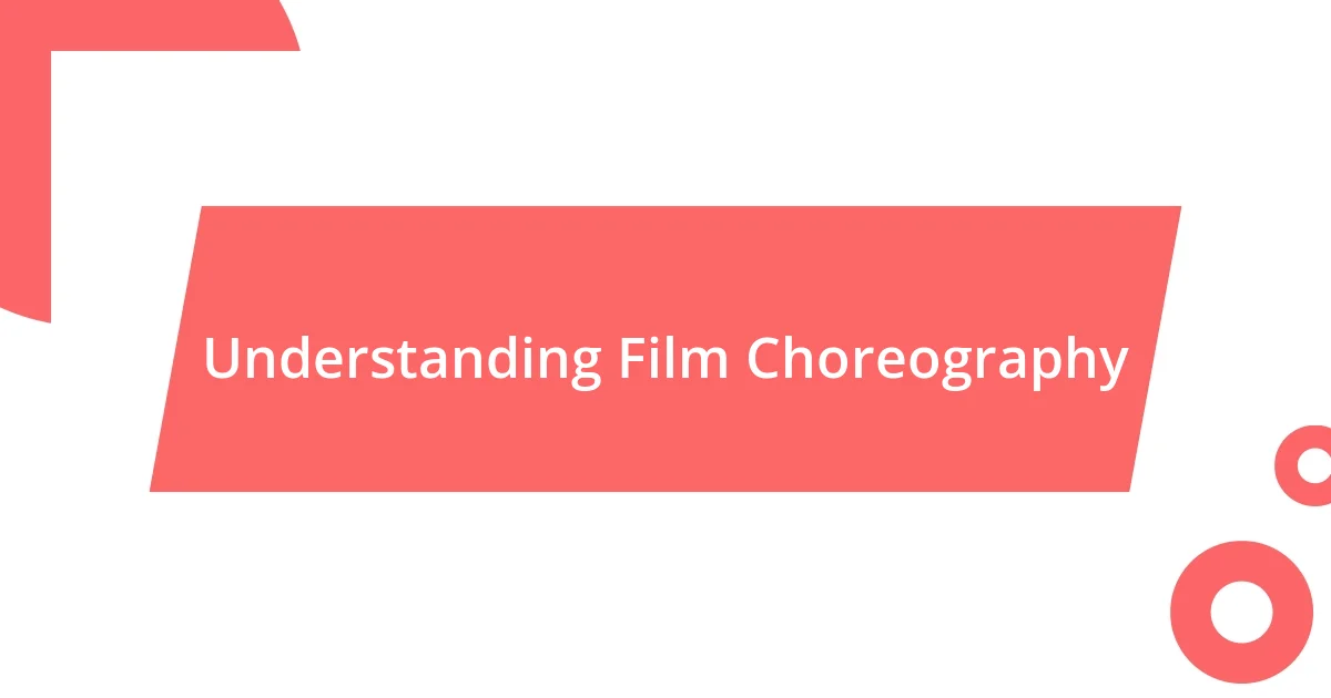 Understanding Film Choreography