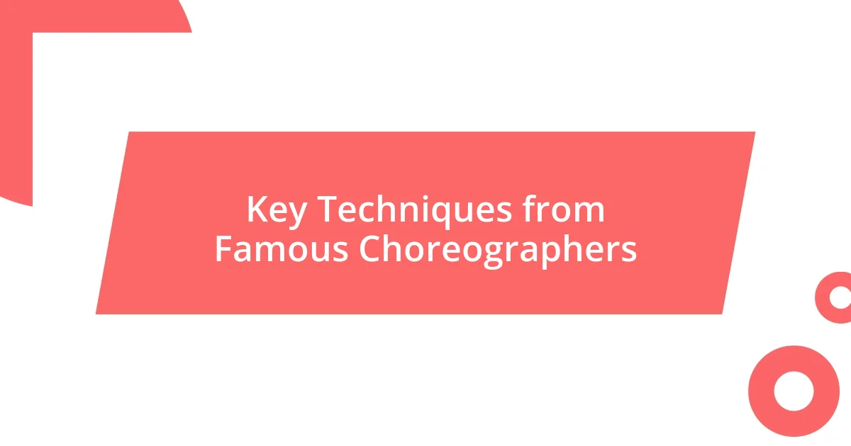 Key Techniques from Famous Choreographers