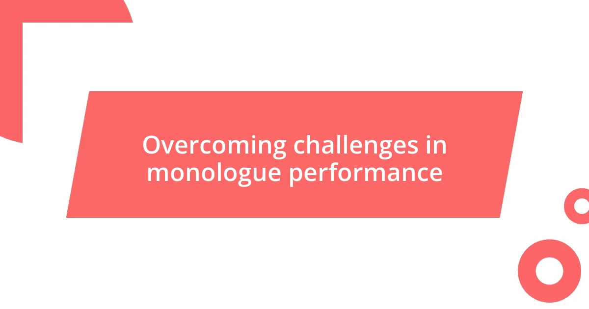 Overcoming challenges in monologue performance